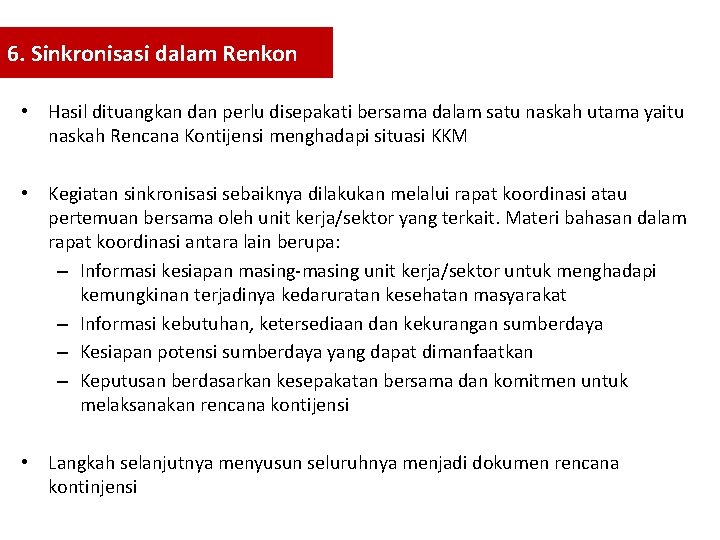 6. Sinkronisasi dalam Renkon • Hasil dituangkan dan perlu disepakati bersama dalam satu naskah 6. Sinkronisasi dalam Renkon • Hasil dituangkan dan perlu disepakati bersama dalam satu naskah