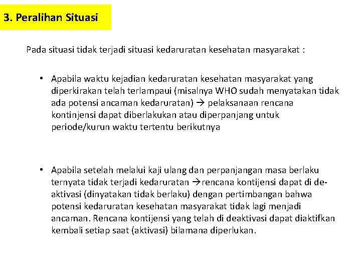 3. Peralihan Situasi Pada situasi tidak terjadi situasi kedaruratan kesehatan masyarakat : • Apabila 3. Peralihan Situasi Pada situasi tidak terjadi situasi kedaruratan kesehatan masyarakat : • Apabila