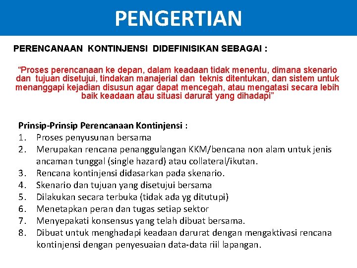 PENGERTIAN PERENCANAAN KONTINJENSI DIDEFINISIKAN SEBAGAI : “Proses perencanaan ke depan, dalam keadaan tidak menentu, PENGERTIAN PERENCANAAN KONTINJENSI DIDEFINISIKAN SEBAGAI : “Proses perencanaan ke depan, dalam keadaan tidak menentu,