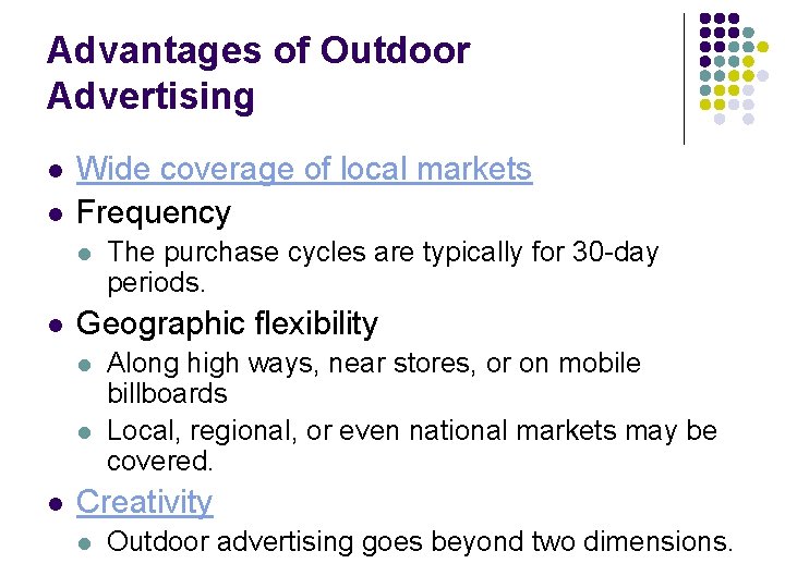 Advantages of Outdoor Advertising l l Wide coverage of local markets Frequency l l