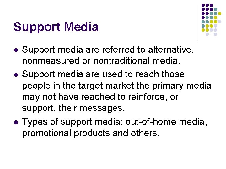 Support Media l l l Support media are referred to alternative, nonmeasured or nontraditional