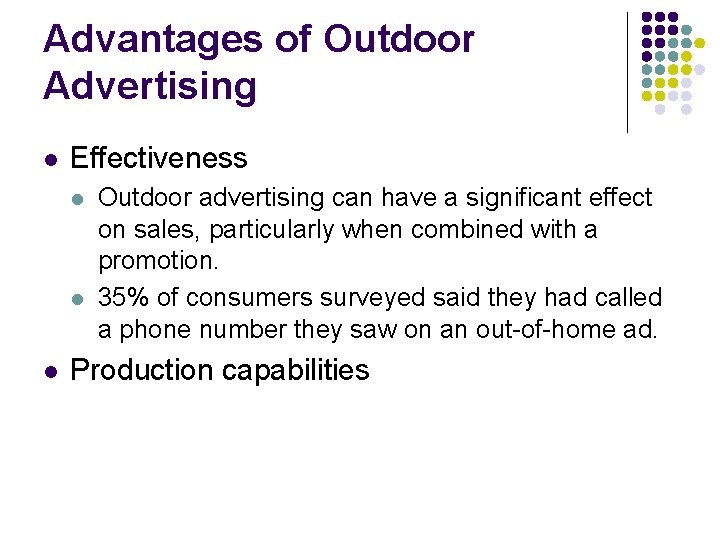 Advantages of Outdoor Advertising l Effectiveness l l l Outdoor advertising can have a