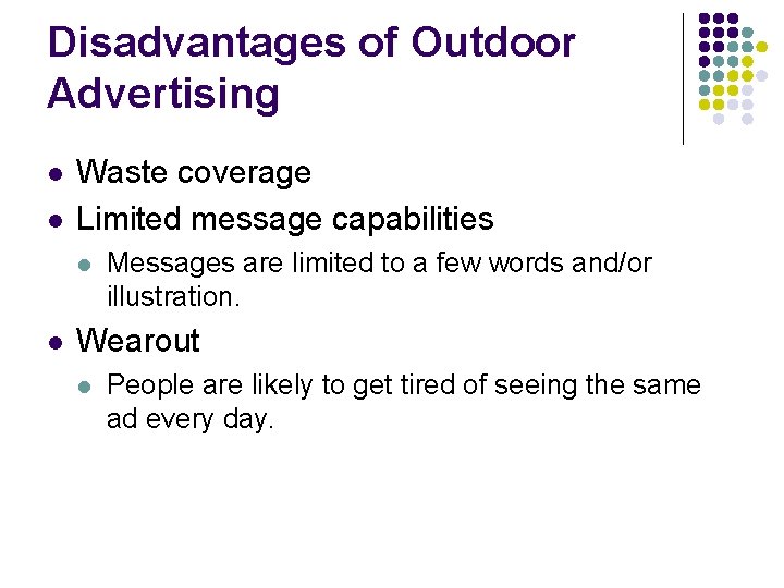 Disadvantages of Outdoor Advertising l l Waste coverage Limited message capabilities l l Messages