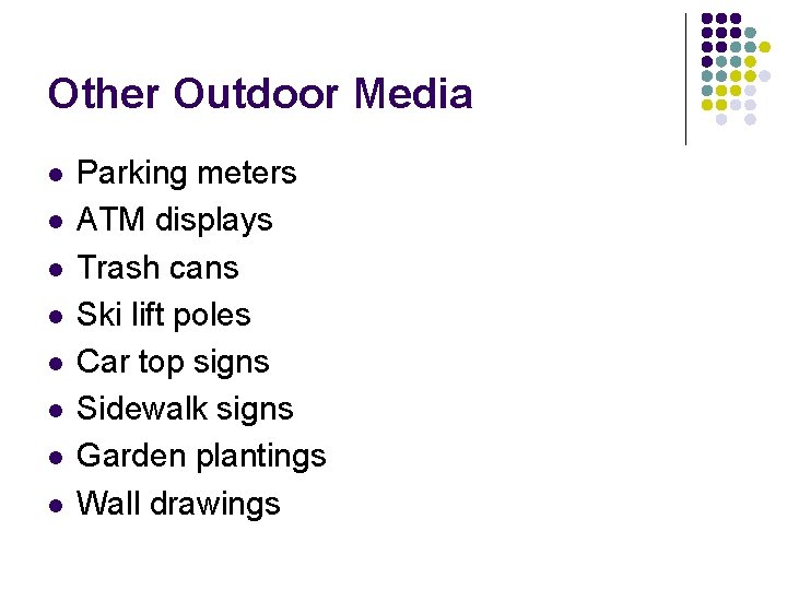 Other Outdoor Media l l l l Parking meters ATM displays Trash cans Ski