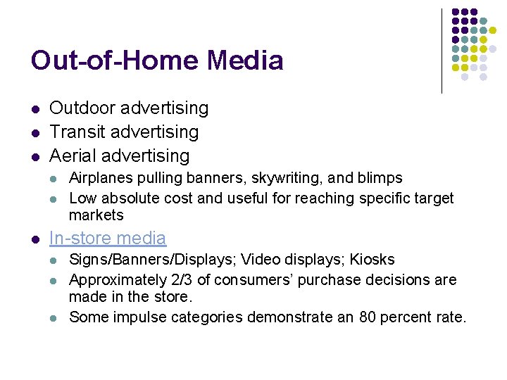 Out-of-Home Media l l l Outdoor advertising Transit advertising Aerial advertising l l l