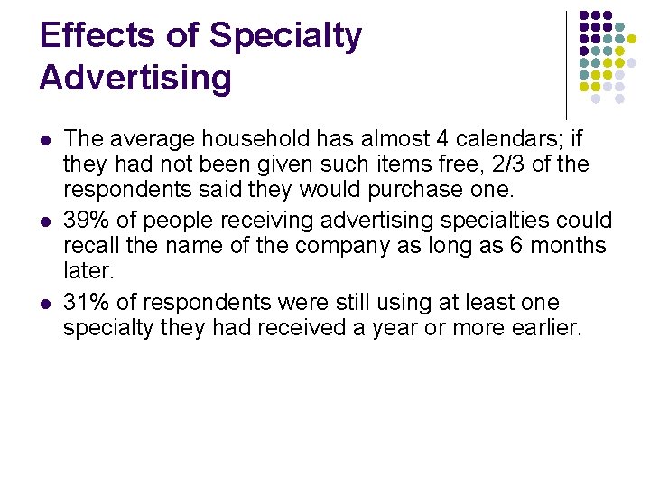 Effects of Specialty Advertising l l l The average household has almost 4 calendars;