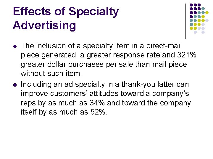 Effects of Specialty Advertising l l The inclusion of a specialty item in a