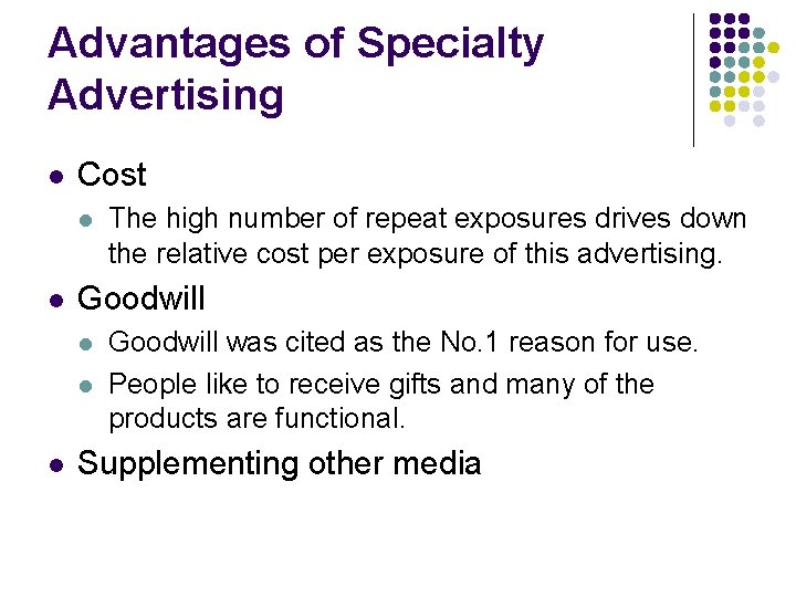 Advantages of Specialty Advertising l Cost l l Goodwill l The high number of