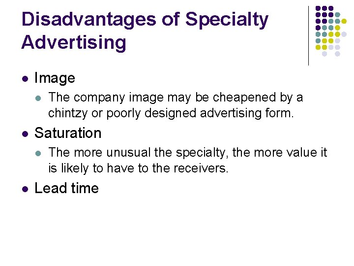 Disadvantages of Specialty Advertising l Image l l Saturation l l The company image