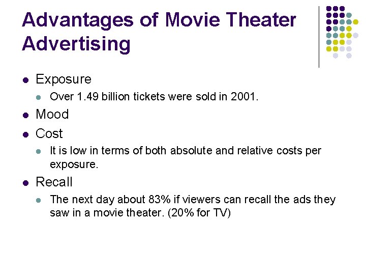 Advantages of Movie Theater Advertising l Exposure l l l Mood Cost l l