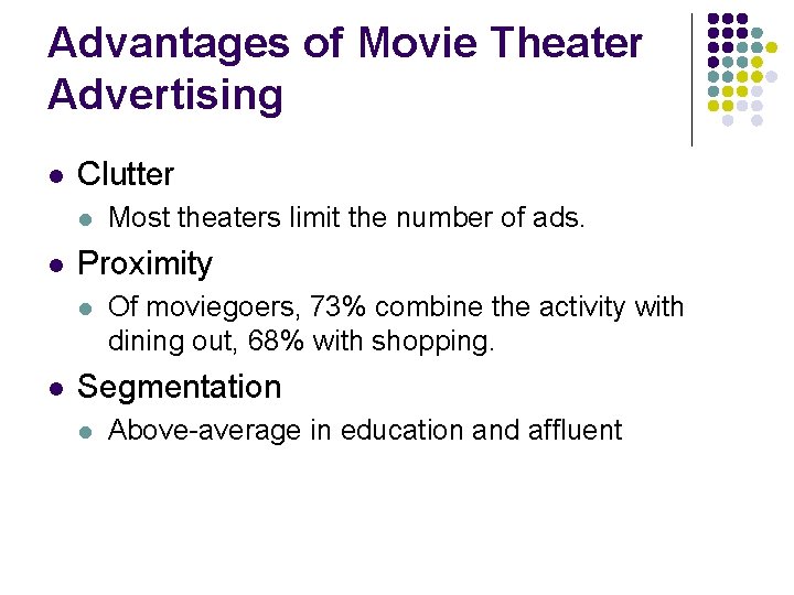 Advantages of Movie Theater Advertising l Clutter l l Proximity l l Most theaters