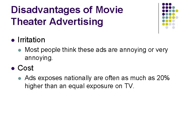 Disadvantages of Movie Theater Advertising l Irritation l l Most people think these ads