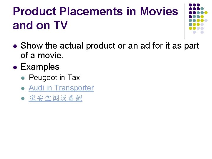 Product Placements in Movies and on TV l l Show the actual product or