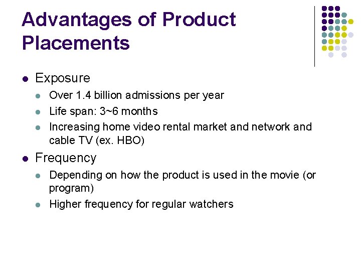 Advantages of Product Placements l Exposure l l Over 1. 4 billion admissions per