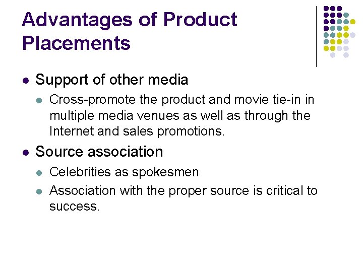 Advantages of Product Placements l Support of other media l l Cross-promote the product