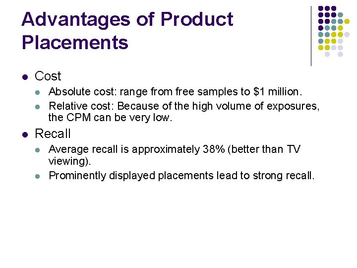 Advantages of Product Placements l Cost l l l Absolute cost: range from free