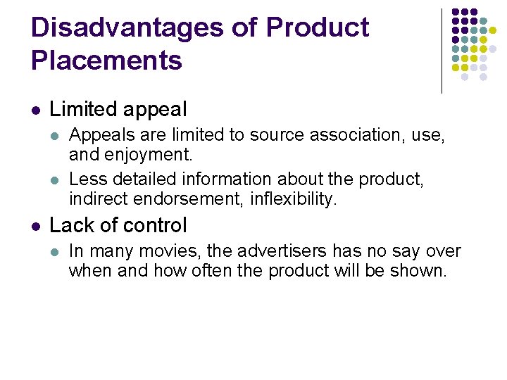 Disadvantages of Product Placements l Limited appeal l Appeals are limited to source association,