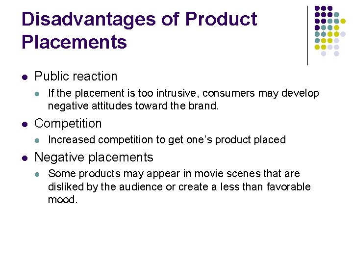 Disadvantages of Product Placements l Public reaction l l Competition l l If the