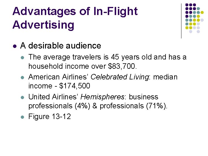Advantages of In-Flight Advertising l A desirable audience l l The average travelers is