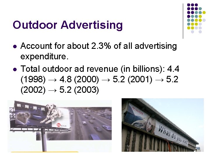 Outdoor Advertising l l Account for about 2. 3% of all advertising expenditure. Total