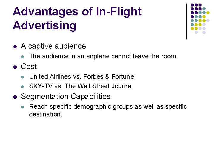 Advantages of In-Flight Advertising l A captive audience l l Cost l l l