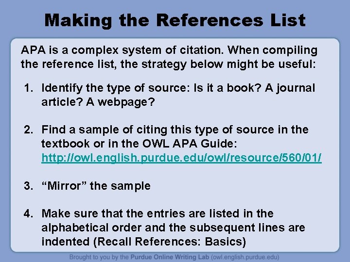 Making the References List APA is a complex system of citation. When compiling the