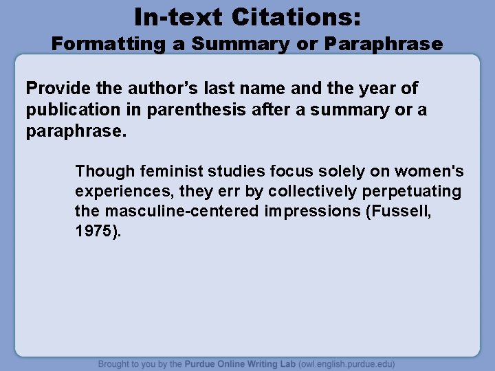 In-text Citations: Formatting a Summary or Paraphrase Provide the author’s last name and the