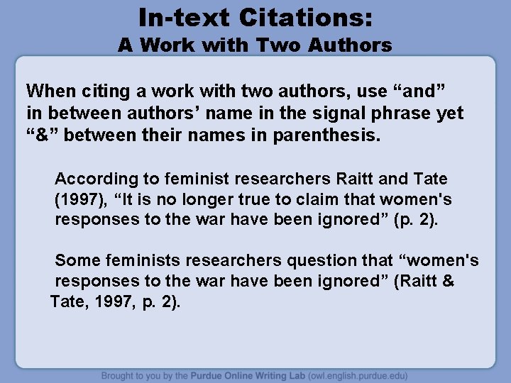 In-text Citations: A Work with Two Authors When citing a work with two authors,