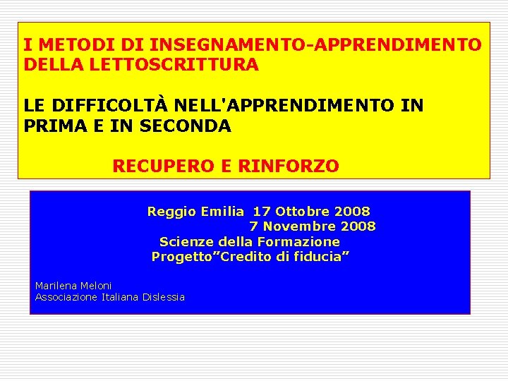 I METODI DI INSEGNAMENTO-APPRENDIMENTO DELLA LETTOSCRITTURA LE DIFFICOLTÀ NELL'APPRENDIMENTO IN PRIMA E IN SECONDA