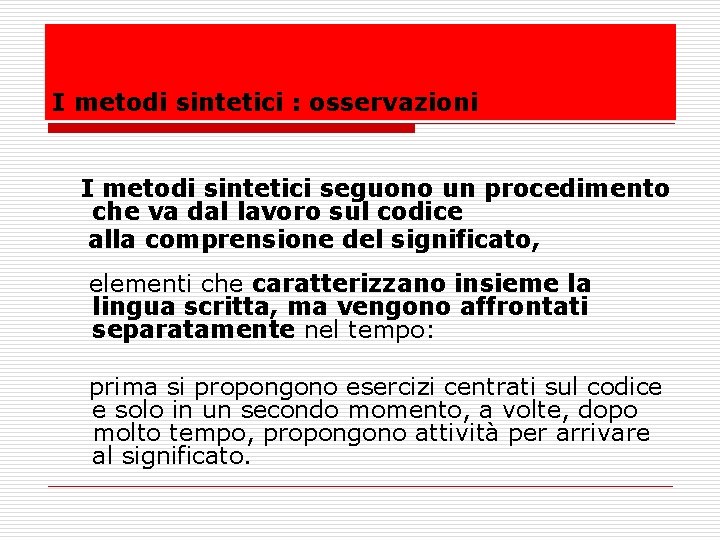 I metodi sintetici : osservazioni I metodi sintetici seguono un procedimento che va dal