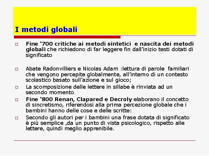 I metodi globali o o o Fine ‘ 700 critiche ai metodi sintetici e