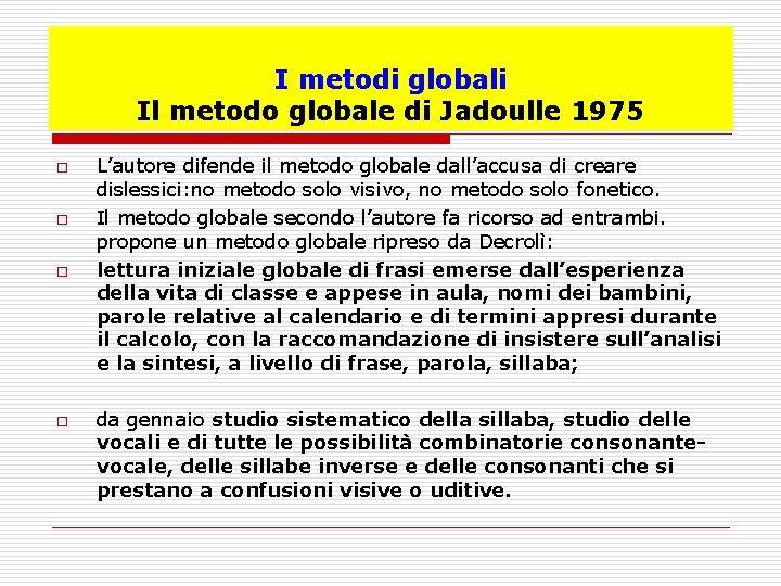 I metodi globali Il metodo globale di Jadoulle 1975 o o L’autore difende il