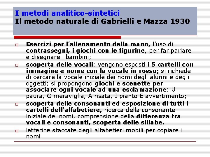 I metodi analitico-sintetici Il metodo naturale di Gabrielli e Mazza 1930 o o Esercizi