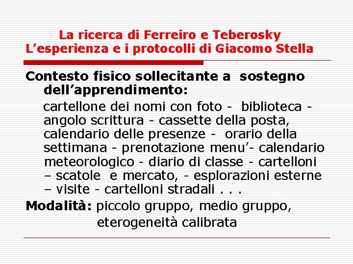 La ricerca di Ferreiro e Teberosky L’esperienza e i protocolli di Giacomo Stella Contesto