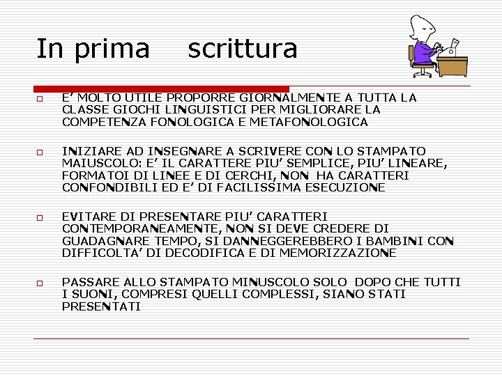 In prima scrittura E’ MOLTO UTILE PROPORRE GIORNALMENTE A TUTTA LA CLASSE GIOCHI LINGUISTICI