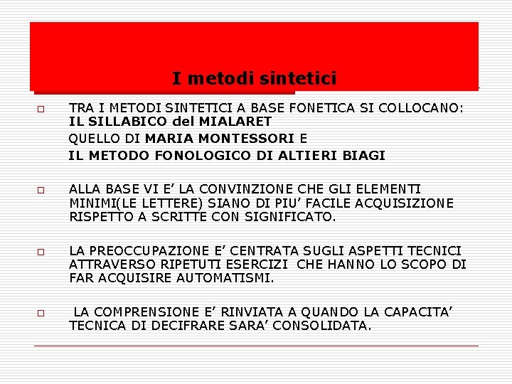 I metodi sintetici TRA I METODI SINTETICI A BASE FONETICA SI COLLOCANO: IL SILLABICO