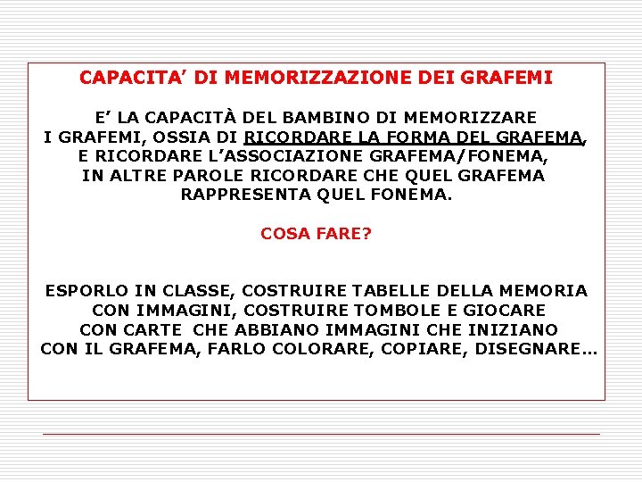 CAPACITA’ DI MEMORIZZAZIONE DEI GRAFEMI E’ LA CAPACITÀ DEL BAMBINO DI MEMORIZZARE I GRAFEMI,