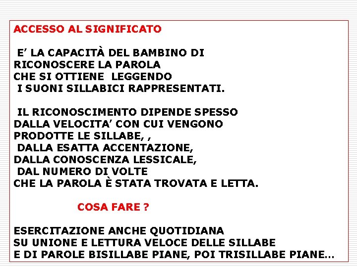 ACCESSO AL SIGNIFICATO E’ LA CAPACITÀ DEL BAMBINO DI RICONOSCERE LA PAROLA CHE SI