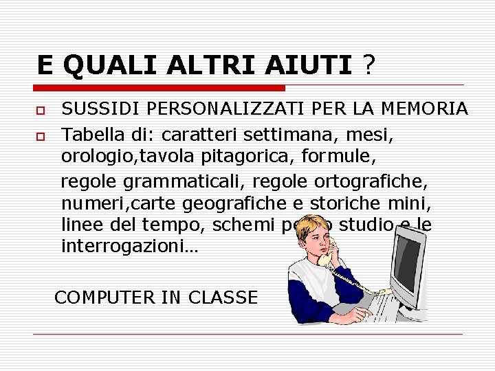 E QUALI ALTRI AIUTI ? SUSSIDI PERSONALIZZATI PER LA MEMORIA o Tabella di: caratteri