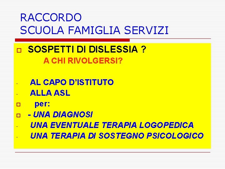  RACCORDO SCUOLA FAMIGLIA SERVIZI o SOSPETTI DI DISLESSIA ? A CHI RIVOLGERSI? o