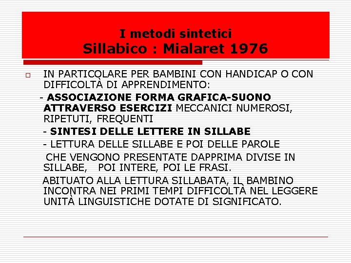I metodi sintetici Sillabico : Mialaret 1976 IN PARTICOLARE PER BAMBINI CON HANDICAP O