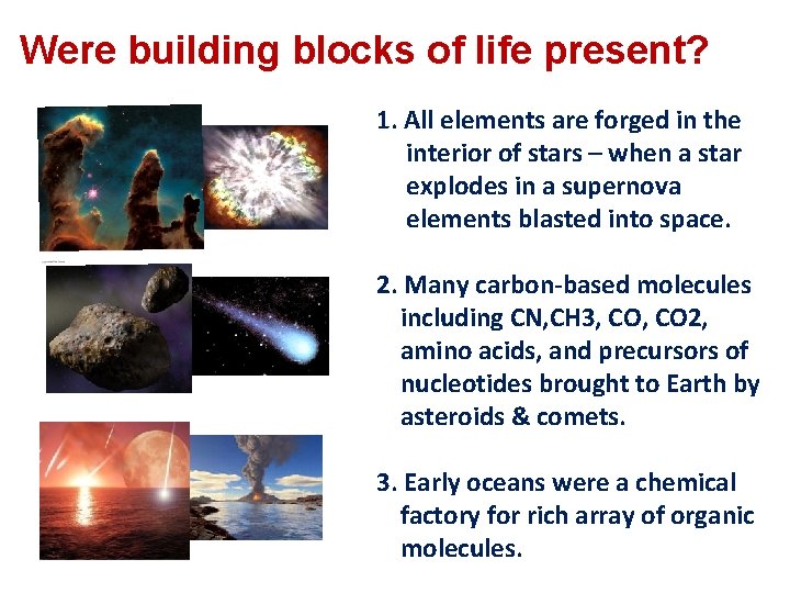 Were building blocks of life present? 1. All elements are forged in the interior