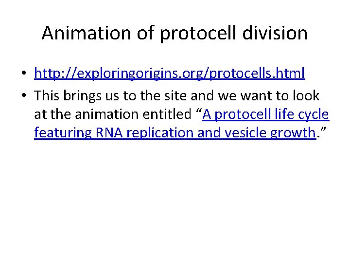 Animation of protocell division • http: //exploringorigins. org/protocells. html • This brings us to