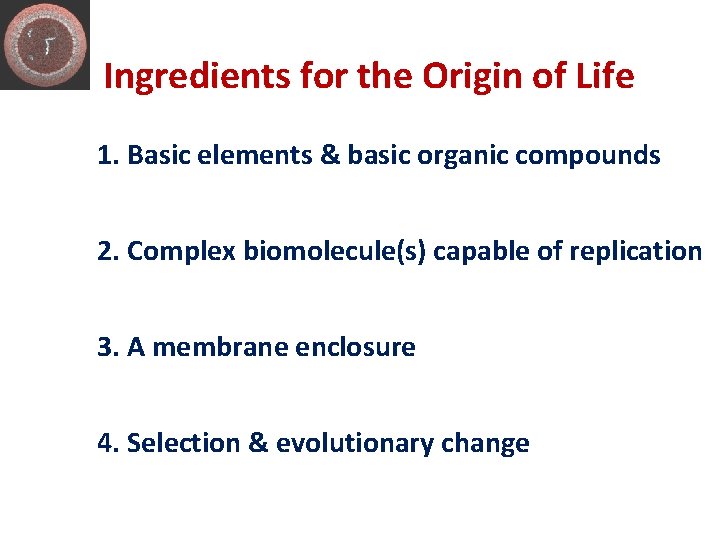Ingredients for the Origin of Life 1. Basic elements & basic organic compounds 2.