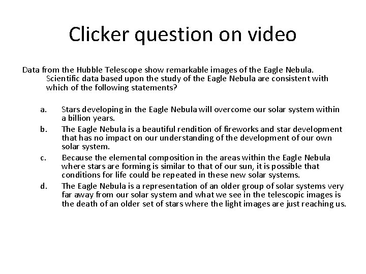 Clicker question on video Data from the Hubble Telescope show remarkable images of the