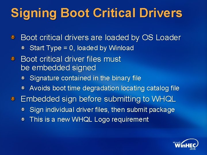 Signing Boot Critical Drivers Boot critical drivers are loaded by OS Loader Start Type