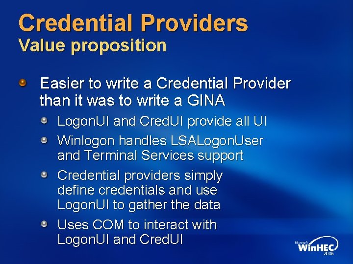 Credential Providers Value proposition Easier to write a Credential Provider than it was to