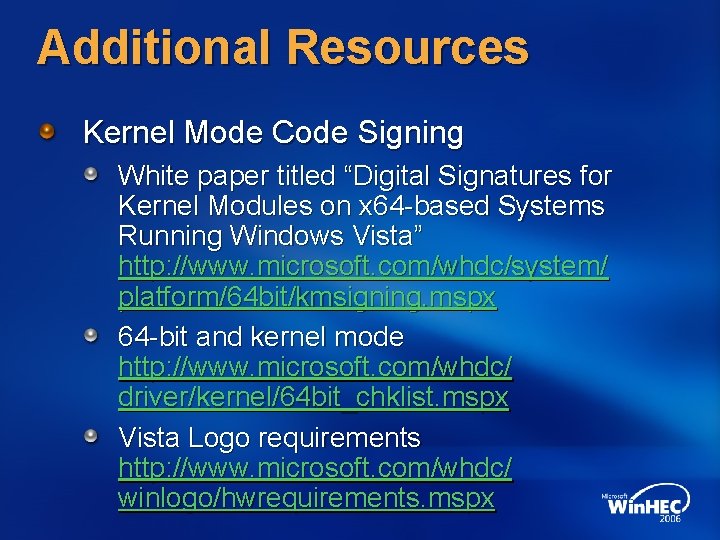 Additional Resources Kernel Mode Code Signing White paper titled “Digital Signatures for Kernel Modules