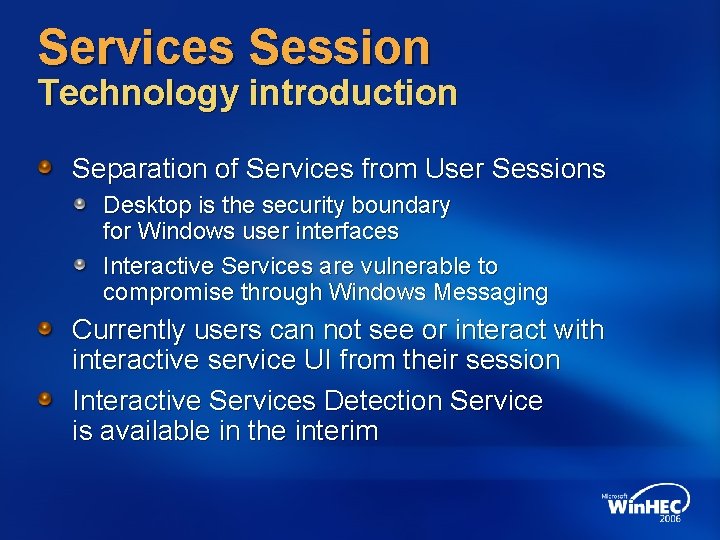 Services Session Technology introduction Separation of Services from User Sessions Desktop is the security