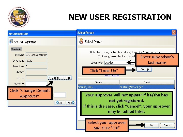 NEW USER REGISTRATION Enter supervisor’s last name Click “Look Up” Click “Change Default Approver”